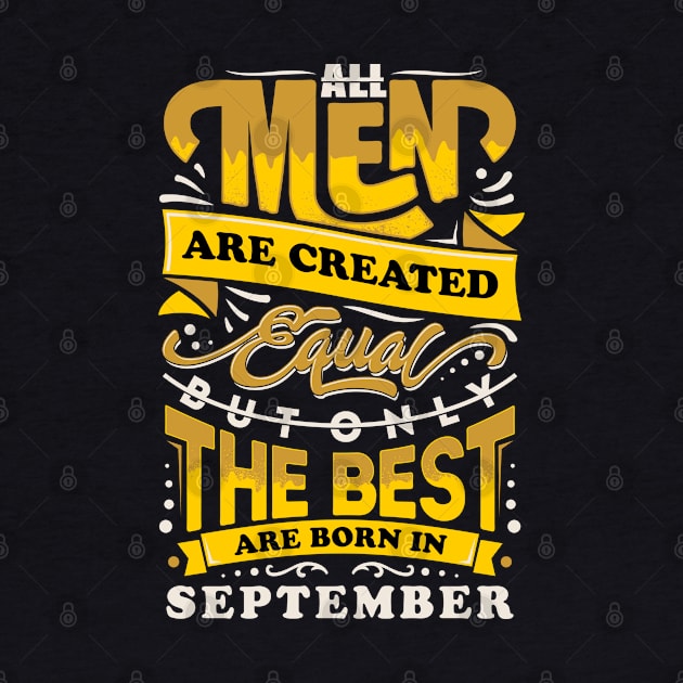 All men are created equal But only the best are born in September by sober artwerk